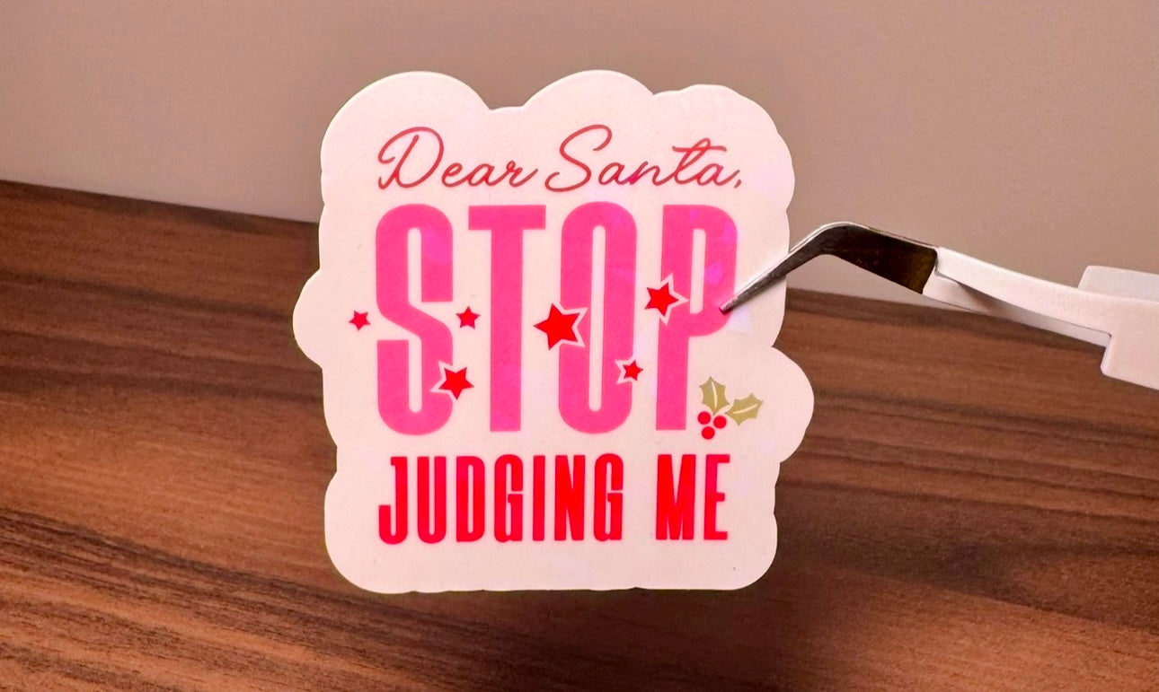 Dear Santa Stop Judging Me Sticker