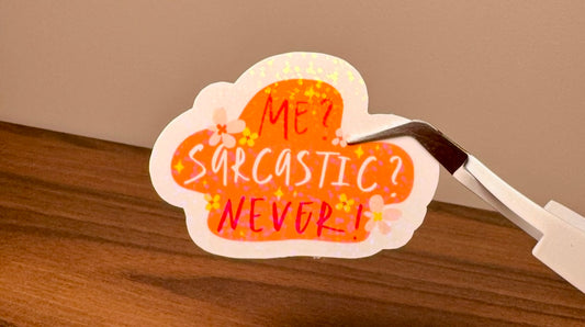 Me? Sarcastic? Never! Sticker