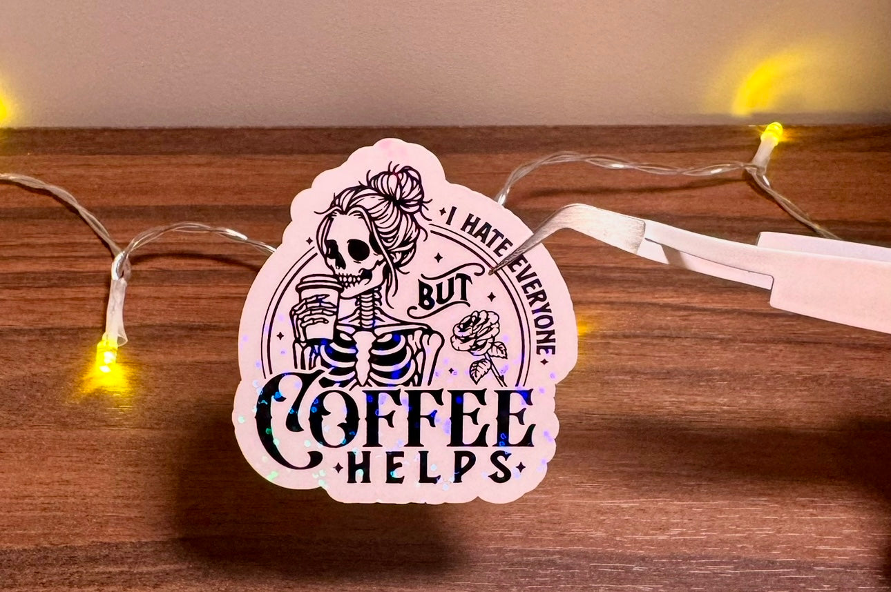 I Hate Everyone But Coffee Helps Sticker