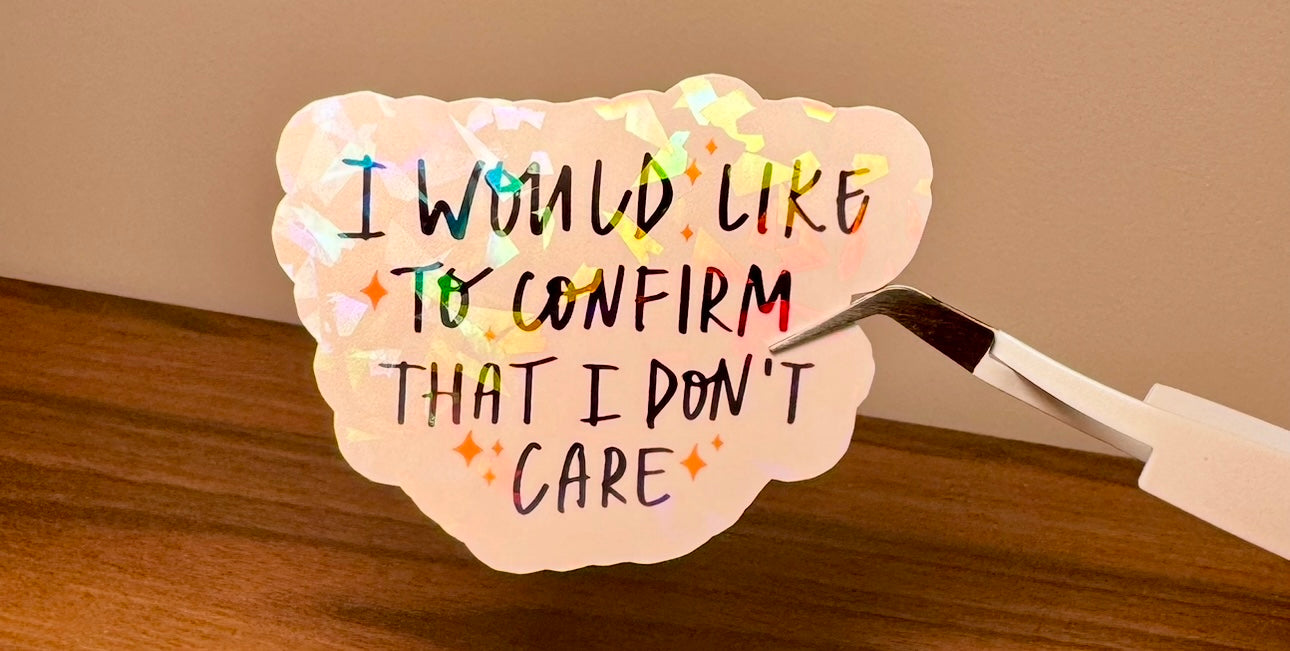 I Would Like To Confirm That I Don’t Care Sticker