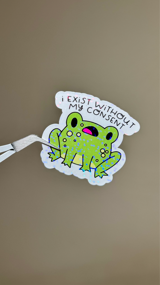 I Exist Without My Consent Sticker